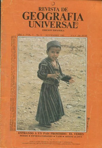 REVISTA DE GEOGRAFIA UNIVERSAL. EDICION ESPAÑOLA. AÑO 4 VOL. 7 NO.5. NOVIEMBRE 1980. ENTRANDO A UN PAIS PROHIBIDO: EL YEMEN. MOISES. - ESPERMATOZOIDES. - TAIM. - ARIANE. - JAVA.