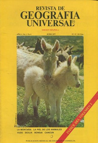 REVISTA DE GEOGRAFIA UNIVERSAL. EDICION ESPAÑOLA. AÑO 1 VOL. 1 NO.6. JUNIO 1977. LA MONTAÑA. LA PIEL DE LOS ANIMALES. VUDU SICILIA BONSAI CANCUN.