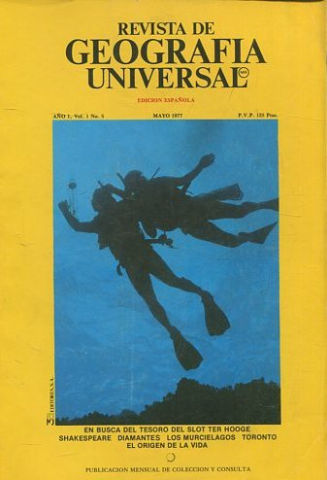 REVISTA DE GEOGRAFIA UNIVERSAL. EDICION ESPAÑOLA. AÑO 1 VOL. 1 NO.5. MAYO 1977. EN BUSCA DEL TESORO DEL SLOT TER HOOGE. SHAKESPEARE. DIAMANTES. LOS MURCIELAGOS. TORONTO. EL ORIGEN DE LA VIDA.