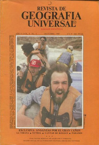 REVISTA DE GEOGRAFIA UNIVERSAL. EDICION ESPAÑOLA. AÑO 4 VOL. 8 NO.4. OCTUBRE 1980. EXCLUSIVA: ANDANZAS POR EL GRAN CAÑON. LA TIRANA. - NUTRIA. - CANTAR DE ROLDAN. - PARAISOS.