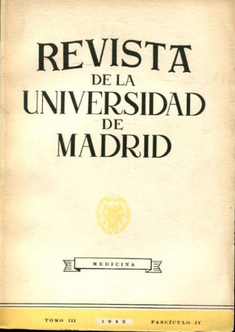 REVISTA DE LA UNIVERSIDAD DE MADRID. MEDICINA: TOMO III, FASCICULO IV; 1943.