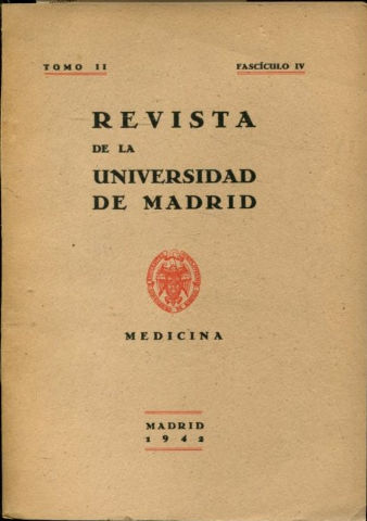 REVISTA DE LA UNIVERSIDAD DE MADRID. MEDICINA: TOMO II, FASCICULO IV; 1942.