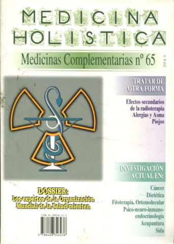 REVISTA DE MEDICINA HOLISTICA. MEDICINAS COMPLEMENTARIAS Nº 65. DOSSIER: LOS EXPERTOS DE LA ORGANIZACION MUNDIAL DE LA SALUD MIENTEN.