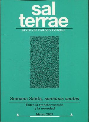 REVISTA DE TEOLOGIA PASTORAL. SEMANA SANTA, SEMANAS SANTAS. ENTRE LA TRANSFORMACION Y LA NOVEDAD.