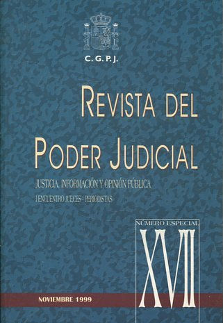 REVISTA DEL PDOER JUDICIAL. JUSTICIA, INFORMACION Y OPINION PUBLICA. NUMERO ESPECIAL XVII.