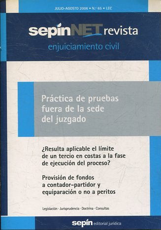 REVISTA ENJUICIAMIENTO CIVIL SEPINNET JULIO-AGOSTO 2006 - Nº 65 LEC. PRACTICAS DE PRUEBAS FUERA DE LA SEDE DEL JUZGADO.