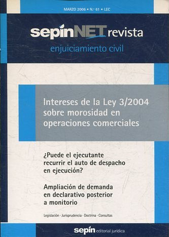 REVISTA ENJUICIAMIENTO CIVIL SEPINNET MARZO 2006 - Nº 61 LEC. INTERESES DE LA LEY 3/2004 SOBRE MOROSIDAD EN OPERACIONES COMERCIALES.