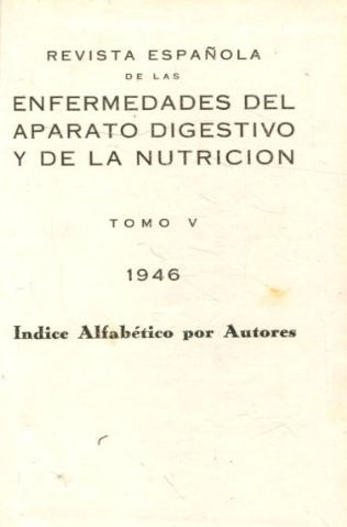 REVISTA ESPAÑOLA DE LAS ENFERMEDADES DEL APARATO DIGESTIVO Y DE LA NUTRICION. TOMO V-1946.