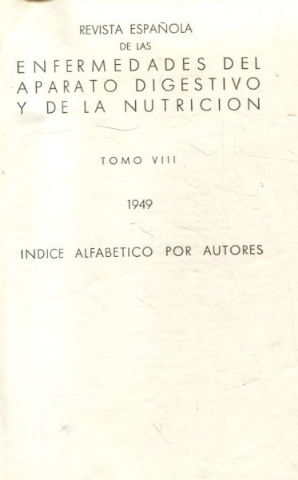 REVISTA ESPAÑOLA DE LAS ENFERMEDADES DEL APARATO DIGESTIVO Y DE LA NUTRICION. TOMO VIII-1949.