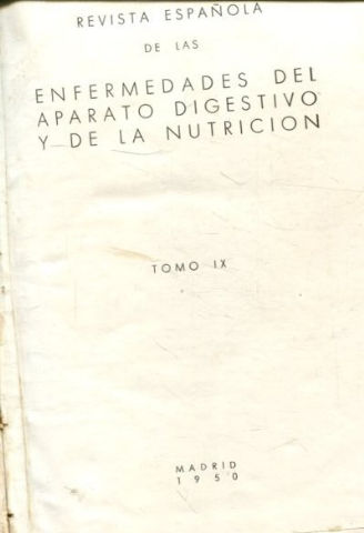 REVISTA ESPAÑOLA DE LAS ENFERMEDADES DEL APARATO DIGESTIVO Y DE LA NUTRICION. TOMO IX-1950.