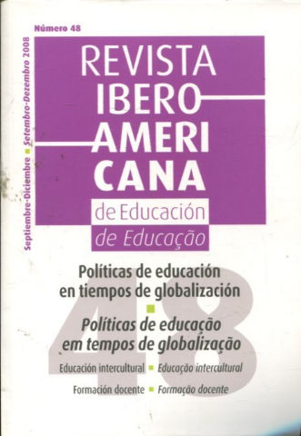 REVISTA IBEROAMERICANA DE EDUCACION. Nº 48. POLITICAS DE EDUCACION EN TIEMPOS DE GLOBALIZACION. REVISTA IBEROAMERICANA DE EDUCAÇAO. Nº 48. POLITICAS DO EDUCAÇAO EM TEMPOS DE GLOBALIZAÇAO.