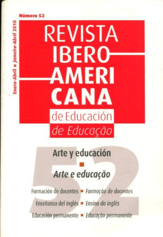 REVISTA IBEROAMERICANA DE EDUCACION. Nº 52: ARTE Y EDUCACION. FORMACION DE DOCENTES. ENSEÑANZA DEL INGLES. EDUCACION PERMANENTE/ARTE E EDUCAÇAO.FORMAÇAO DE DOCENTES. ENSINO DO INGLES. EDUCAÇAO PERMANENTE.