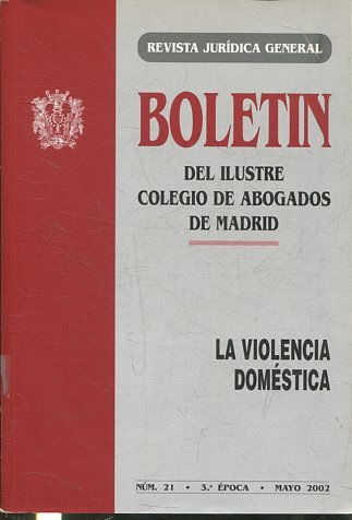 REVISTA JURIDICA GENERAL. BOLETIN DEL ILUSTRE COLEGIO DE ABOGADOS DE MADRID. LA VIOLENCIA DOMESTICA NUM. 21.