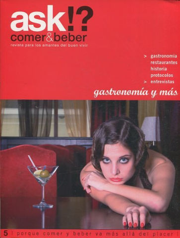 REVISTA PARA LOS AMANTES DEL BUEN VIVIR. ASK!? COMER & BEBER-5 PORQUE COMER Y BEBER VA MAS ALLA DEL PLACER.