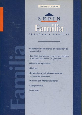 REVISTA PERSONA Y FAMILIA SEPINNET. ABRIL  2002 - Nº 10 FAMILIA. VALORACION DE LOS BIENES EN LIQUIDACION DE GANACIALES. LOS HIJOS MAYORES DE EDAD EN LOS PROCESOS MATRIMONIALES DE SUS PROGENITORES.