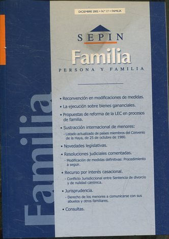 REVISTA PERSONA Y FAMILIA SEPINNET. DICIEMBRE  2002 - Nº 17 FAMILIA. RECONVENCION EN MODIFICACIONES DE MEDIDAS. LA EJECUCION SOBRE BIENES GANANCIALES. PROPUESTAS DE REFORMA DE LA LEC EN PROCESOS DE FAMILIA.