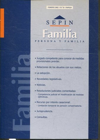 REVISTA PERSONA Y FAMILIA SEPINNET. FEBRERO 2002 - Nº 8 FAMILIA. JUZGADO COMPETENTE PARA CONOCER DE MEDIDAS PROVISIONALES PREVIAS. RELACIONES DE LOS ABUELOS CON SUS NIETOS. LA ADOPCION.