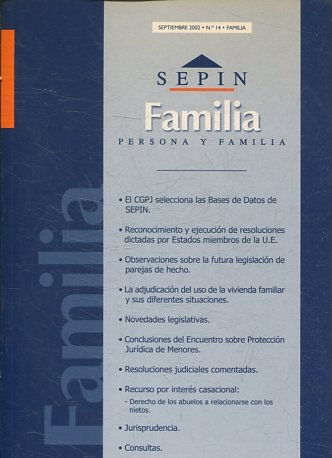 REVISTA PERSONA Y FAMILIA SEPINNET. SEPTIEMBRE  2002 - Nº 14 FAMILIA. EL CGPJ SELECCIONA LAS BASES DE DATOS DE SEPIN. RECONOCIMIENTO Y EJECUCION DE RESOLUCIONES DICTADAS POR ESTADOS MIEMBROS DE LA U.E.