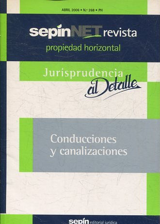 REVISTA PROPIEDAD HORIZONTAL SEPINNET.  ABRIL 2006 Nº 268 PH.JURISPRUDENCIA AL DETALLE. CONDUCCIONES Y CANALIZACIONES.