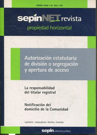 REVISTA PROPIEDAD HORIZONTAL SEPINNET. ENERO 2006 Nº 265 PH. AUTORIZACION ESTATUTARIA DE DIVISION O SEGREGACION Y APERTURA DE ACCESO.