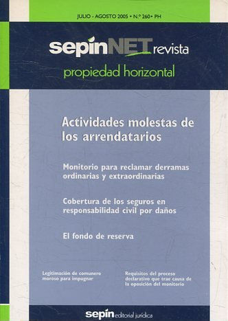 REVISTA PROPIEDAD HORIZONTAL SEPINNET. JULIO-AGOSTO 2005 - Nº 260 PH. ACTIVIDADES MOLESTAS DE LOS ARRENDATARIOS. MONITORIO PARA RECLAMAR DERRAMAS ORDINARIAS Y EXTRAORDINARIAS.