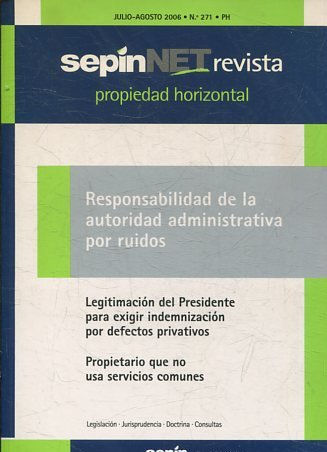 REVISTA PROPIEDAD HORIZONTAL SEPINNET. JULIO-AGOSTO 2006 Nº 271 PH. RESPONSABILIDAD DE LA AUTORIDAD ADMINISTRATIVA POR RUIDOS.