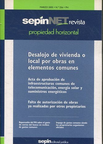 REVISTA PROPIEDAD HORIZONTAL SEPINNET. MARZO 2005 - Nº 256 PH. DESALOJO DE VIVIENDA O LOCAL POR OBRAS EN ELEMENTOS COMUNES.