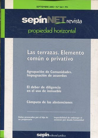 REVISTA PROPIEDAD HORIZONTAL SEPINNET. SEPTIEMBRE 2005 - Nº 261 PH. LAS TERRAZAS. ELEMENTO COMUN O PRIVATIVO. AGRUPACION DE COMUNIDADES. IMPUGNACION DE ACUERDOS.