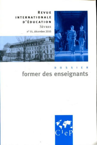 REVUE INTERNATIONALE D'EDUCATION Nº 55. DOSSIER FORMER DES ENSEIGNANTS.