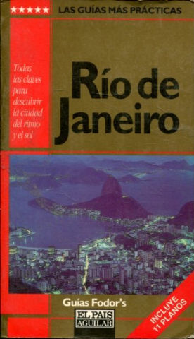 RIO DE JANEIRO (TODAS LAS CLAVES PARA DESCUBRIR LA CIUDAD DEL RITMO Y EL SOL).