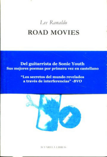 ROAD MOVIES (DEL GUITARRISTA DE SONIC YOUTH, SUS MEJORES POEMAS POR PRIMERA VEZ EN CASTELLANO).