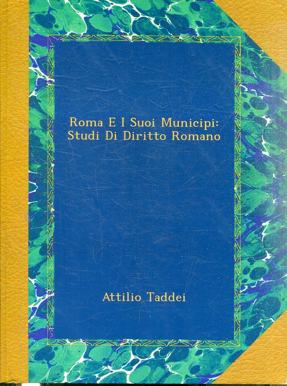 ROMA E I SUOI MUNICIPI: STUDI DI DIRITTO ROMANO.