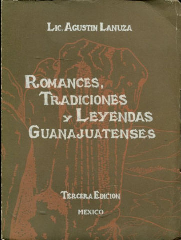 ROMANCES, TRADICIONES Y LEYENDAS GUANAJUATENSES.