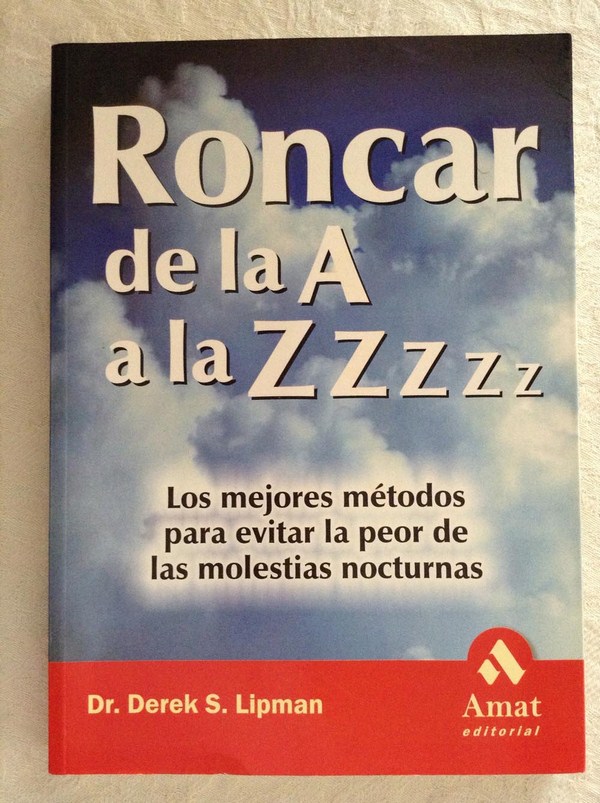 RONCAR DE LA A A LA ZZZZ. Los mejores métodos para evitar la peor de las molestias nocturnas