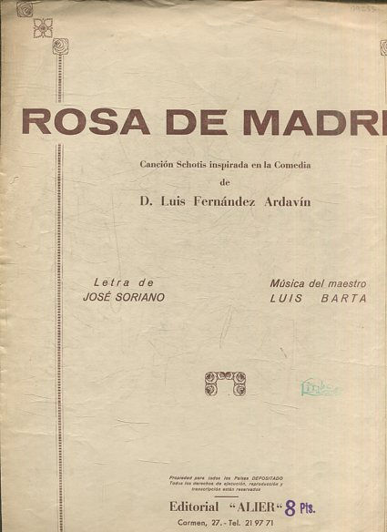 Rosa de Madrid : cancio´n schotis inspirada en la comedia de D. Luis Ferna´ndez Ardavin.