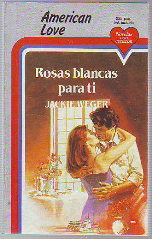 ROSAS BLANCAS PARA TI.