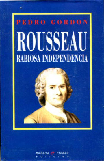 ROUSSEAU, RABIOSA INDEPENDENCIA.