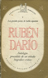 RUBEN DARIO. ANTOLOGIA, PRECEDIDA DE UN ESTUDIO BIOGRAFICO-CRITICO.