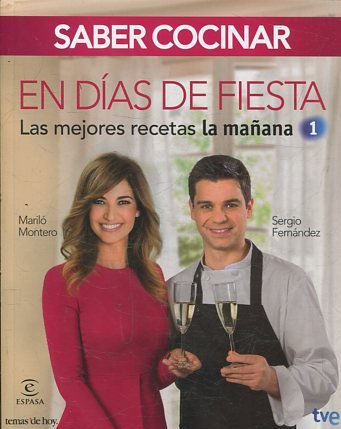 SABER COCINAR EN DIAS DE FIESTA. LAS MEJORES RECETAS LA MAÑANA 1.