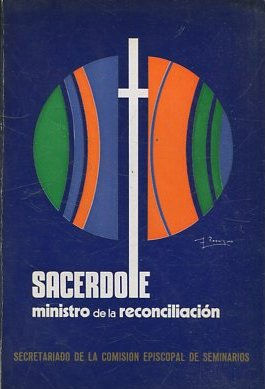 SACERDOTE. MINISTRO DE LA RECONCILIACIÓN. Apuntes para una pastoral de la Vocación Sacerdotal en el contexto del Año Santo.