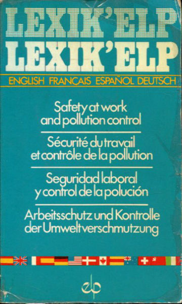 SAFETY AT WORK AND POLLUTION CONTROL/SECURITE DU TRAVAIL ET CONTROLE DE LA POLLUTION/SEGURIDAD LABORAL Y CONTROL DE LA POLUCION/ARBEITSSCHUTZ UND KONTROLLE DER UMWELTVERSCHMUTZUNG. TRANSLATION-TRADUCTION-TRADUCCION-ÜBERSETZUNG.