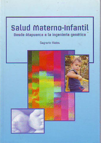 SALUD MATERNO-INFANTIL. DESDE ATAPUERCA A LA INGENIERIA GENETICA.