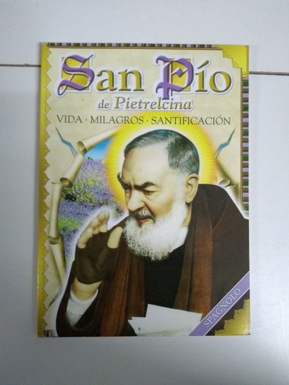 San Pío de Pietrelcina. Vida. Milagros. Santificación