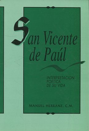 SAN VICENTE DE PAUL. INTERPRETACION POETICA DE SU VIDA.