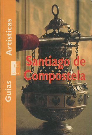 SANTIAGO DE COMPOSTELA. GUIAS ARTISTICAS.