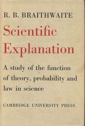 SCIENTIFIC EXPLANATION - A STUDY OF THE FUNCTION OF THEORY, PROBABILITY AND LAW IN SCIENCE.