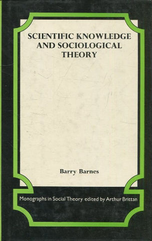 SCIENTIFIC KNOWLEDGE AND SOCIOLOGICAL THEORY.