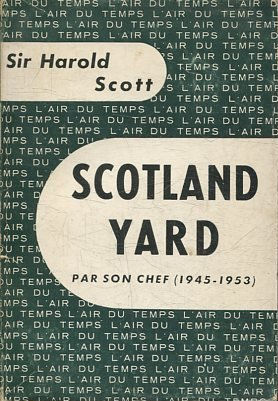 SCOTLAND YARD. PAR SON CHEF (1945-1953).