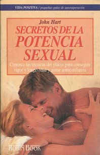 SECRETOS DE LA POTENCIA SEXUAL. CONOZCA LAS TECNICAS DEL PLACER PARA CONSEGUIR VIGOR Y VONGEVIDAD Y GANAR AUTOCONFIANZA.