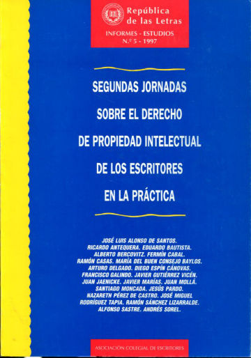 SEGUNDAS JORNADAS SOBRE EL DERECHO DE PROPIEDAD INTELECTUAL DE LOS ESCRITORES EN LA PRACTICA.